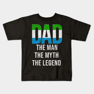 Sierra Leonean Dad The Man The Myth The Legend - Gift for Sierra Leonean Dad With Roots From Sierra Leonean Kids T-Shirt